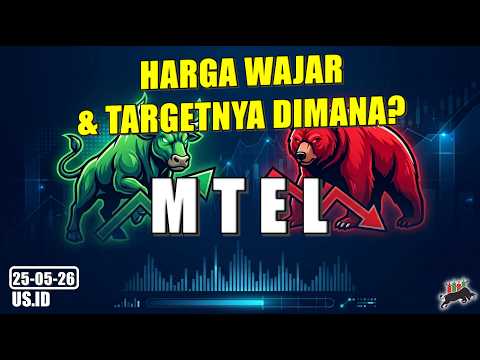 250526 HARGA WAJAR SAHAM MTEL DAN TARGETNYA DIMANA?