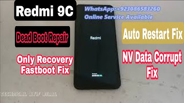 Redmi 9C Dead After Repair Fix | NV Data Currupted Fix | Only Fastboot,Recovert, Restart Fix | 2021