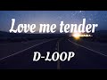 D-LOOP    【 Love me tender 】    ロッテ「ZERO」CMソング    (歌詞付き)        歌ってみた🎙