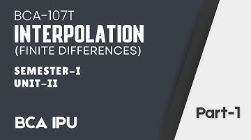 BCA IPU Sem-I | Interpolation (Finite Differences)| Unit 2 | Mathematical Foundation for CS | Part-1