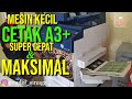 MESIN A3+ cetak CEPAT dan MAKSIMAL