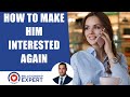 How To Make Him Interested Again! 4 Tips To GET HIM CHASING YOU!