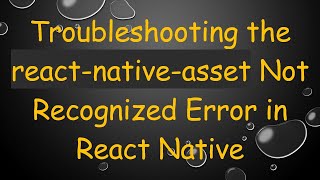 Famous Troubleshooting the react-native-asset Not Recognized Error in React Native Net Worth
