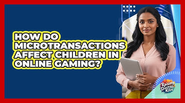 How Do Microtransactions Affect Children In Online Gaming? - Raising Digital Kids