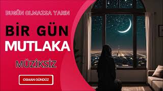 Bugün Olmazsa Yarın Bir Gün Mutlaka - Osman Gündüz Müziksiz Eskimez Ezgiler