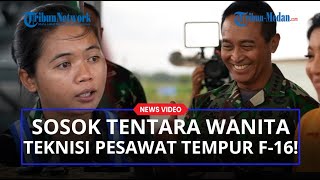 Jenderal Andika Terkejut Lihat Tentara Wanita Jadi Teknisi Pertama Pesawat Tempur F-16 di Indonesia!