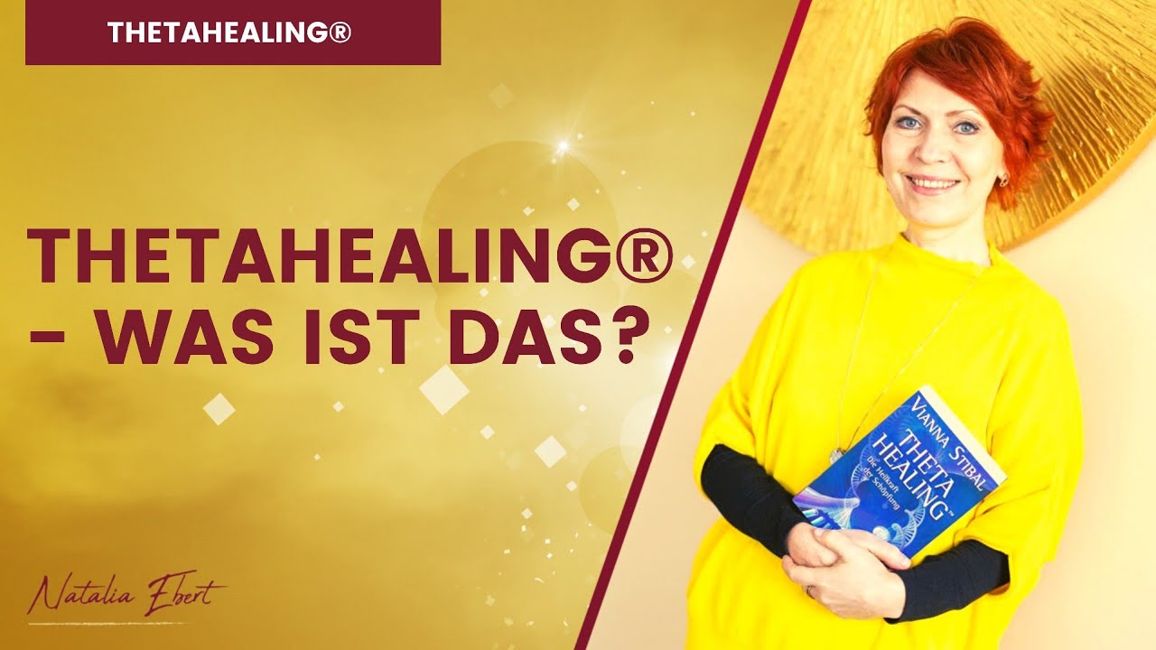 ThetaHealing® - Was ist das? | ThetaHealing® mit Natalia Ebert