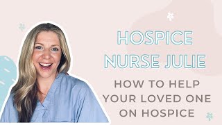 How to help your loved one on Hospice