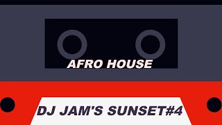 DJ JAM'S SUNSET#4   ( AFRO HOUSE )