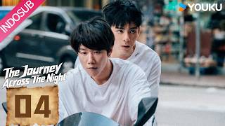[INDO SUB] The Journey Across The Night EP04 | Joseph Zeng, Cherry Ngan, Zhou Chengao | YOUKU