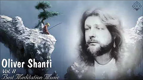 Oliver Shanti Vol. II - Oliver Shanti Greatest Hits - Best Meditation Music