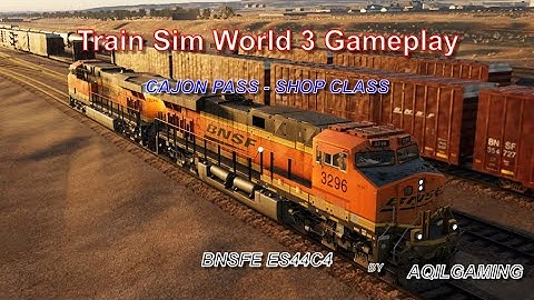 Train Sim World 3 Gameplay | BNSF ES44C4 Cold Dark Start | Cajon Pass Shop Class | AQIL KHAN GAMING