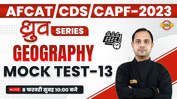 GEOGRAPHY MOCK TEST-13 FOR CDS/AFCAT-1 2023, CAPF AC 2023 | ध्रुव SERIES | BY DEEPAK SIR