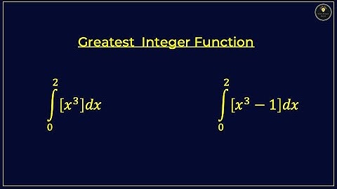 Integration of Greatest Integer Function: A Comprehensive Guide:Part-8
