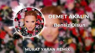 Demet Akalın - Bensiz Olsun ( Murat Yaran Remix ) Resimi