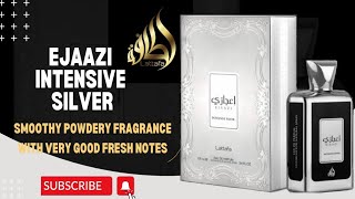 Lattafa Ejaazi Intensive Silver Review