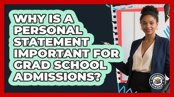Why Is A Personal Statement Important For Grad School Admissions? - Grad School Mindset