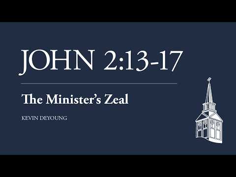 Dr. Kevin DeYoung | The Minister’s Zeal