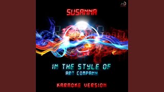 Susanna (In the Style of Art Company) (Karaoke Version)