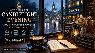 Lantern Café ☕ Candlelight Evening & Smooth Coffee Shop Jazz | Cozy Rain Sounds for Study & Relax