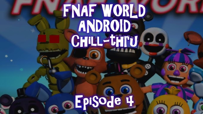 FNaF World Android Chill-thru - Episode 3: More Clocks than Flavor Flav 