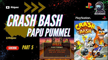 CRASH BASH PART 5 - PAPU PUMMEL BOSS FIGHT
