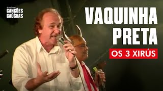 Os 3 Xirús - Vaquinha Preta (Ao Vivo - Show DVD)