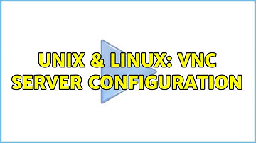Unix & Linux: VNC server configuration