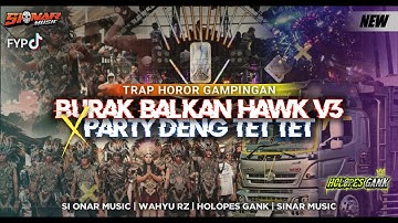 BURAK BALKAN HAWK V3 -  TRAP PARTY SINAR MUSIC - KARNAVAL GAMPINGAN VOL 3