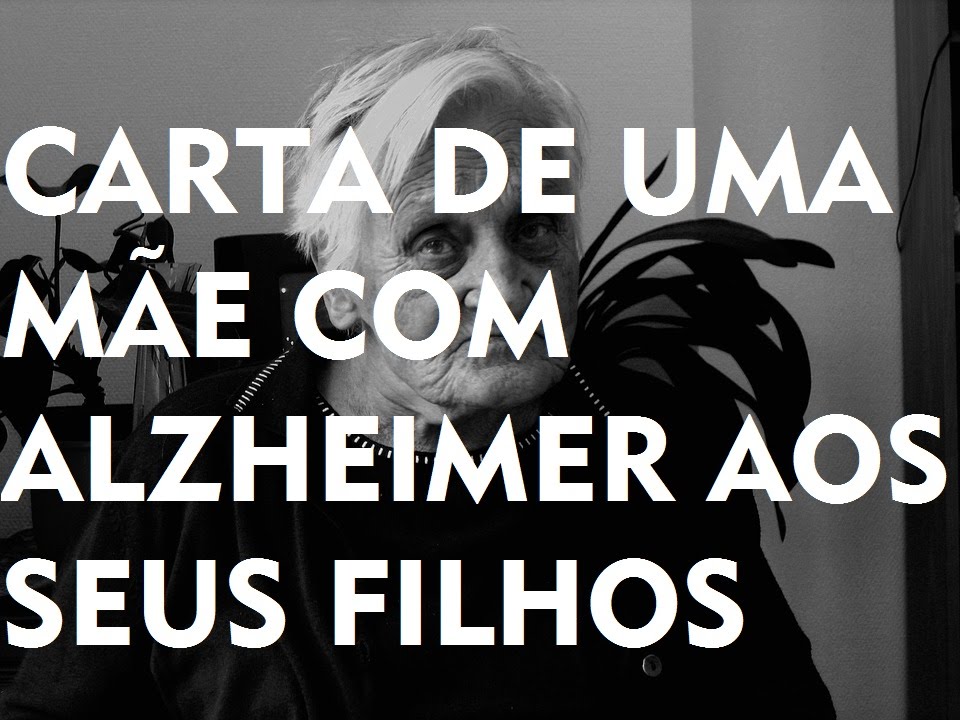 CARTA DE UMA MÃE COM ALZHEIMER AOS FILHOS - YouTube