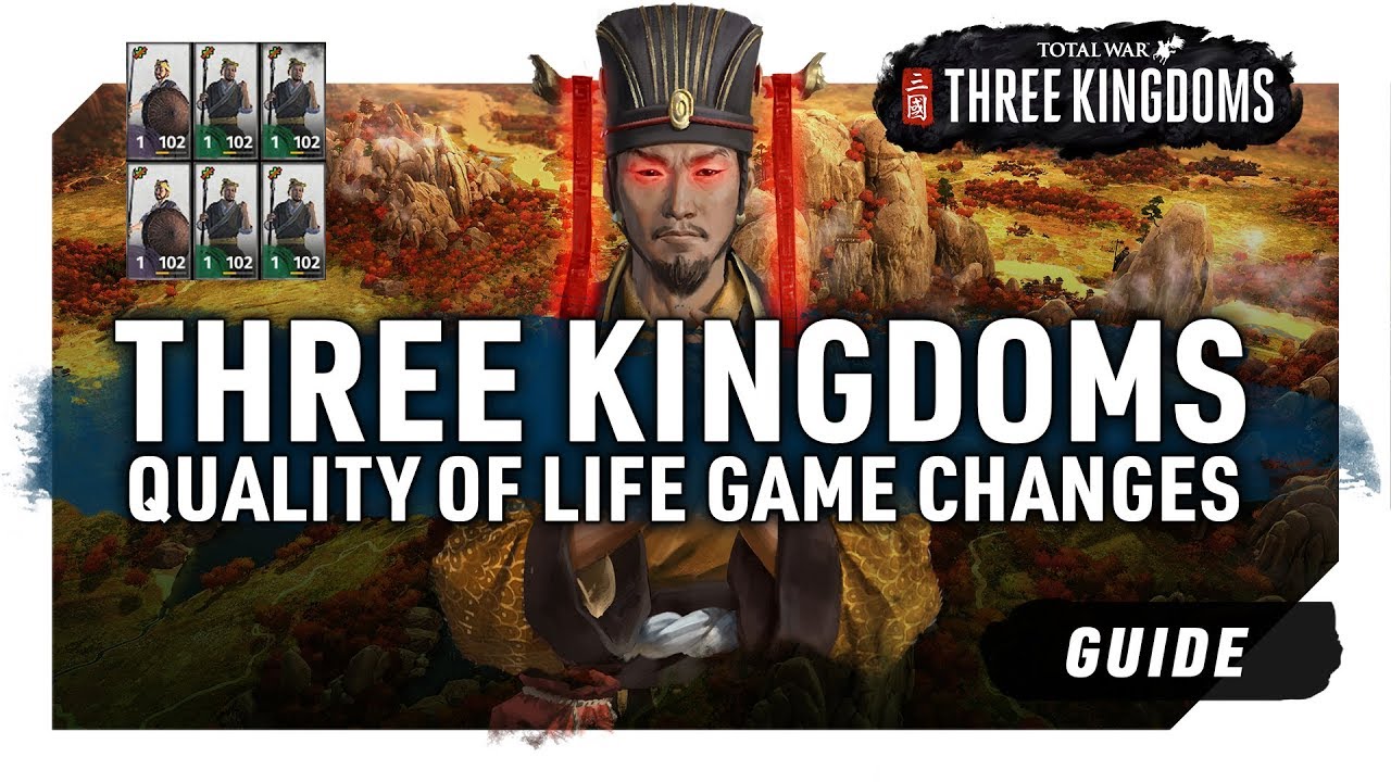 QUALITY OF LIFE GAME CHANGES | A Total War: Three Kingdoms Guide