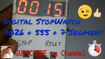 Digital Stopwatch using - 4026 Ic,555-timer Ic and 7 Segment Display