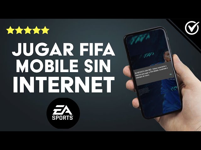 Cómo jugar FIFA MOBILE sin tener conexión a Internet? 