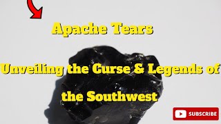 Apache Tears: Unveiling the Curse & Legends of the Southwest | Enigmatic Obsidian Gems Revealed!