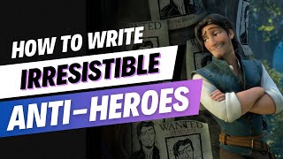 how to write complex and RELATABLE antiheroes (with story examples)