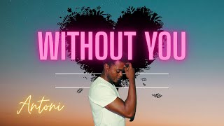 A N T O N I -Without You- Antoniordriguezactor