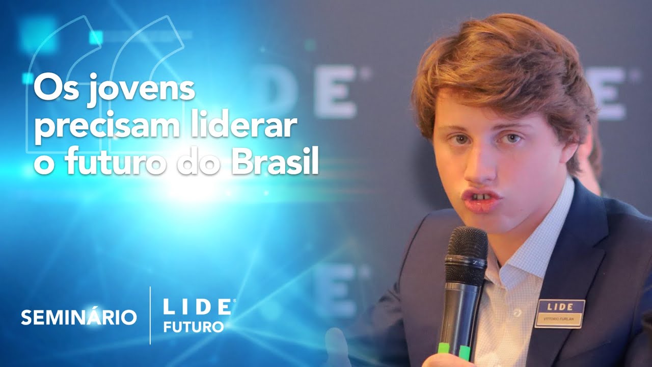 Os jovens precisam liderar o futuro do Brasil | Seminário LIDE Futuro ...