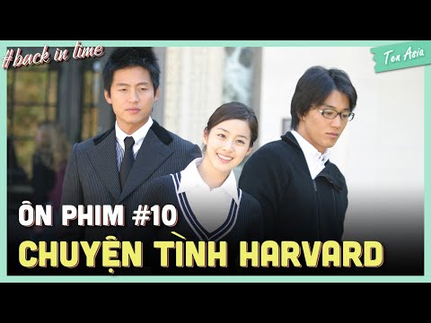 Ôn phim #10: Love story in Harvard | Tất tần tật về Chuyện tình Harvard | Ten Asia