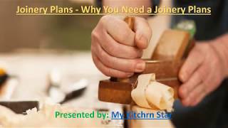 Joinery Plans - Why You Need a Joinery Plans A joiner is a person who constructs various wooden structures and design. They help to produce creative wooden designs to make