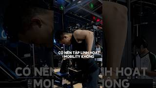 CÓ NÊN TẬP THÊM ĐỘ LINH HOẠT MOBILITY KHÔNG ? #dieuhuefit #gym #fitness #shorts