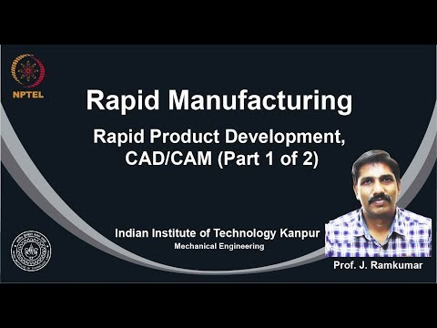 noc19-me24 Lec 37 -  Rapid Product Development, CAD/CAM (Part 1 of 2),