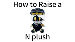 How to Raise a N plush
