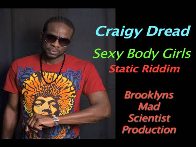 Craigy Dread Sexy Body Girls (static riddim)