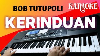 KARAOKE  KERINDUAN - BOB TUTUPOLI [ Lagu Nostalgia ] soundcard v8 - nada pria