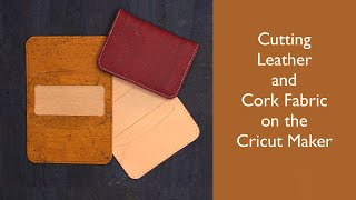 Cutting Leather & Cork Fabric on the Cricut Maker