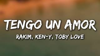 Rakim & Ken-Y, Toby Love - Tengo Un Amor (Letra/Lyrics)