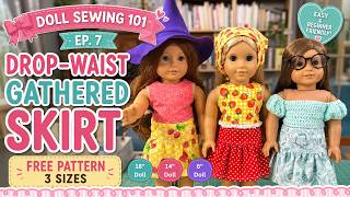 Doll Sewing 101: Start with the Basics  Episode 7 - Basic Drop Waist Gather Skirt