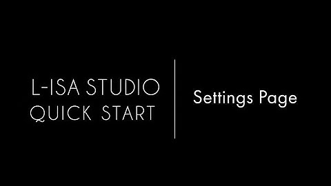 L-ISA Studio Quick Start: Settings Page