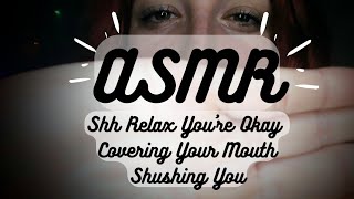 Asmr Shh Relax Youre Okay Covering Your Mouth Shushing You On Repeat For 2 Hours 