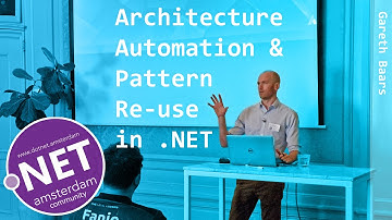 dotnet Amsterdam - Gareth Baars: Architecture Automation & Pattern Re-use in .NET